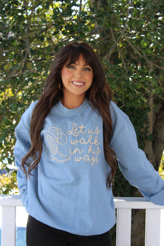 Let us walk in his ways sweatshirt