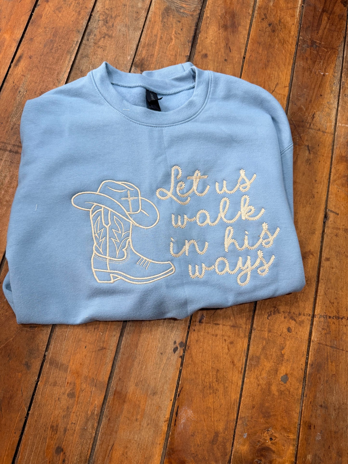 Let us walk in his ways sweatshirt